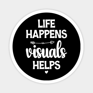 Life happens visuals helps, Special teacher gift Magnet